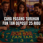 strategi fan tan deposit 25 ribu